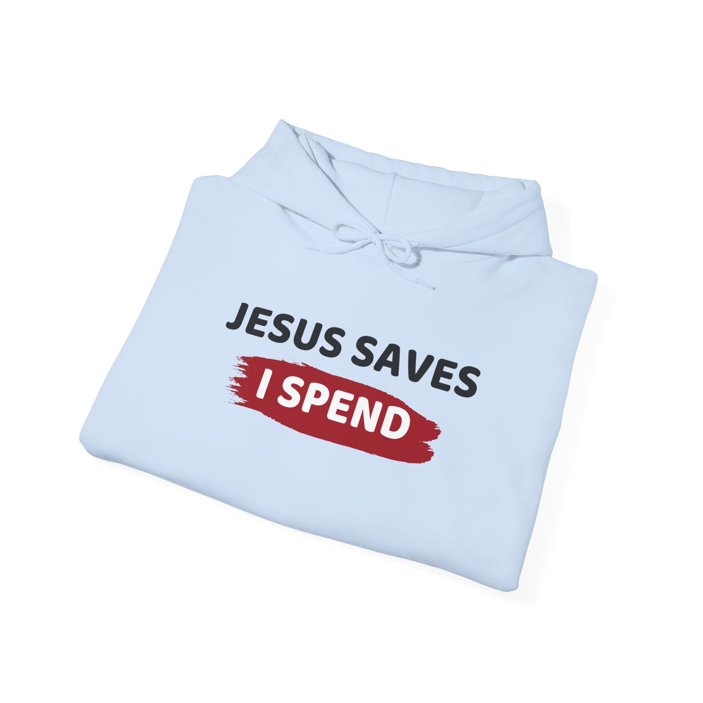 Jesus Saves I Spend Hoodie