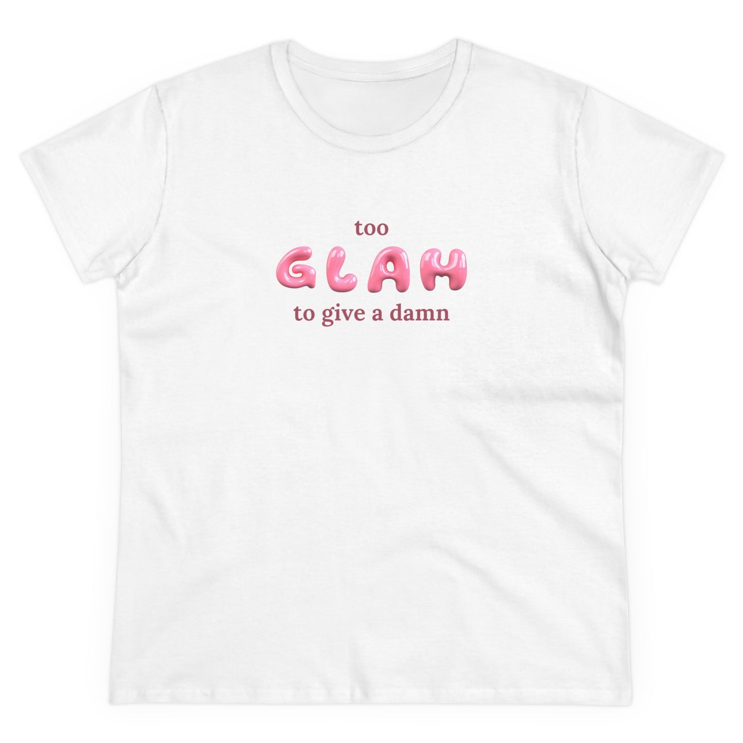 T-shirt - "Too Glah To Give A Damn"