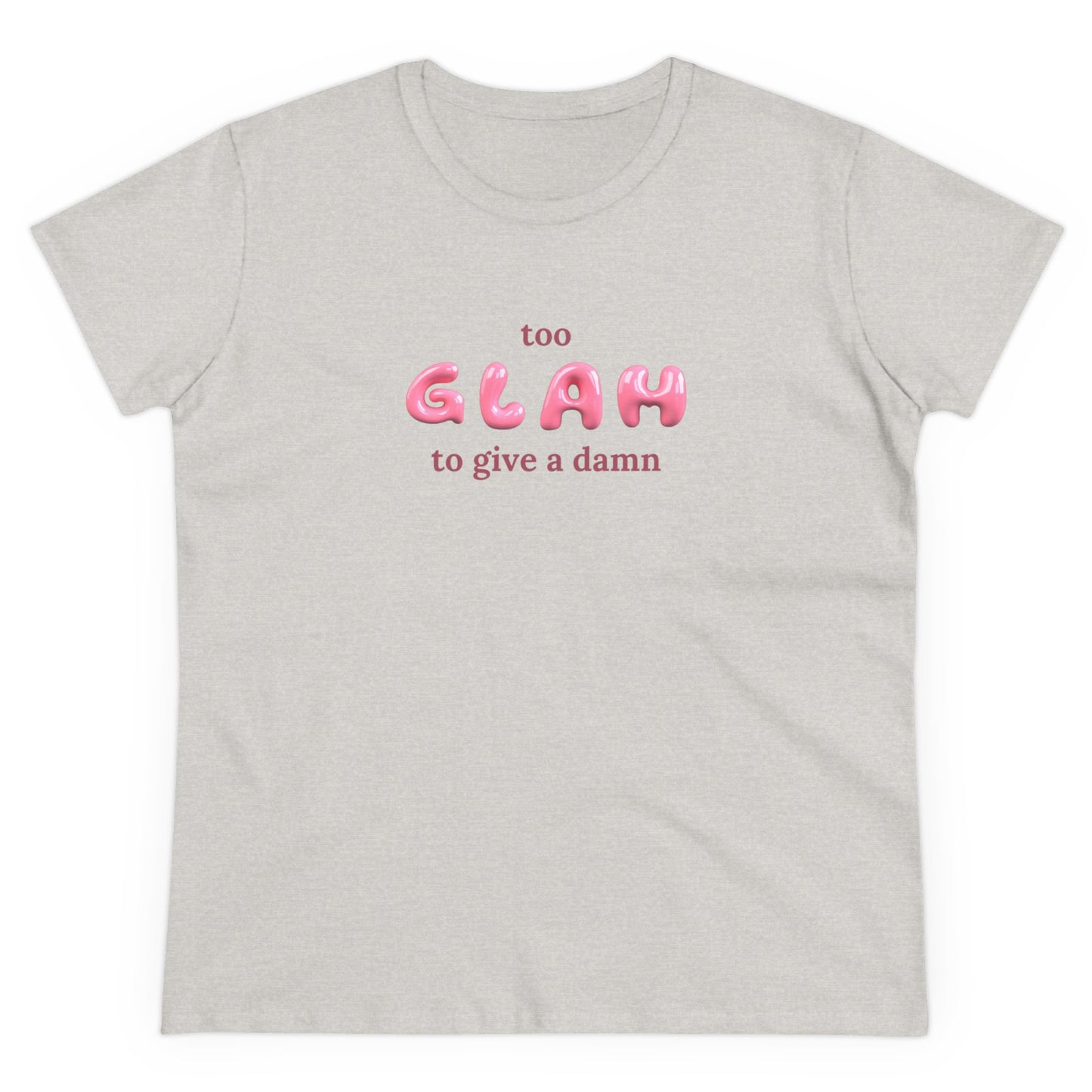 T-shirt - "Too Glah To Give A Damn"