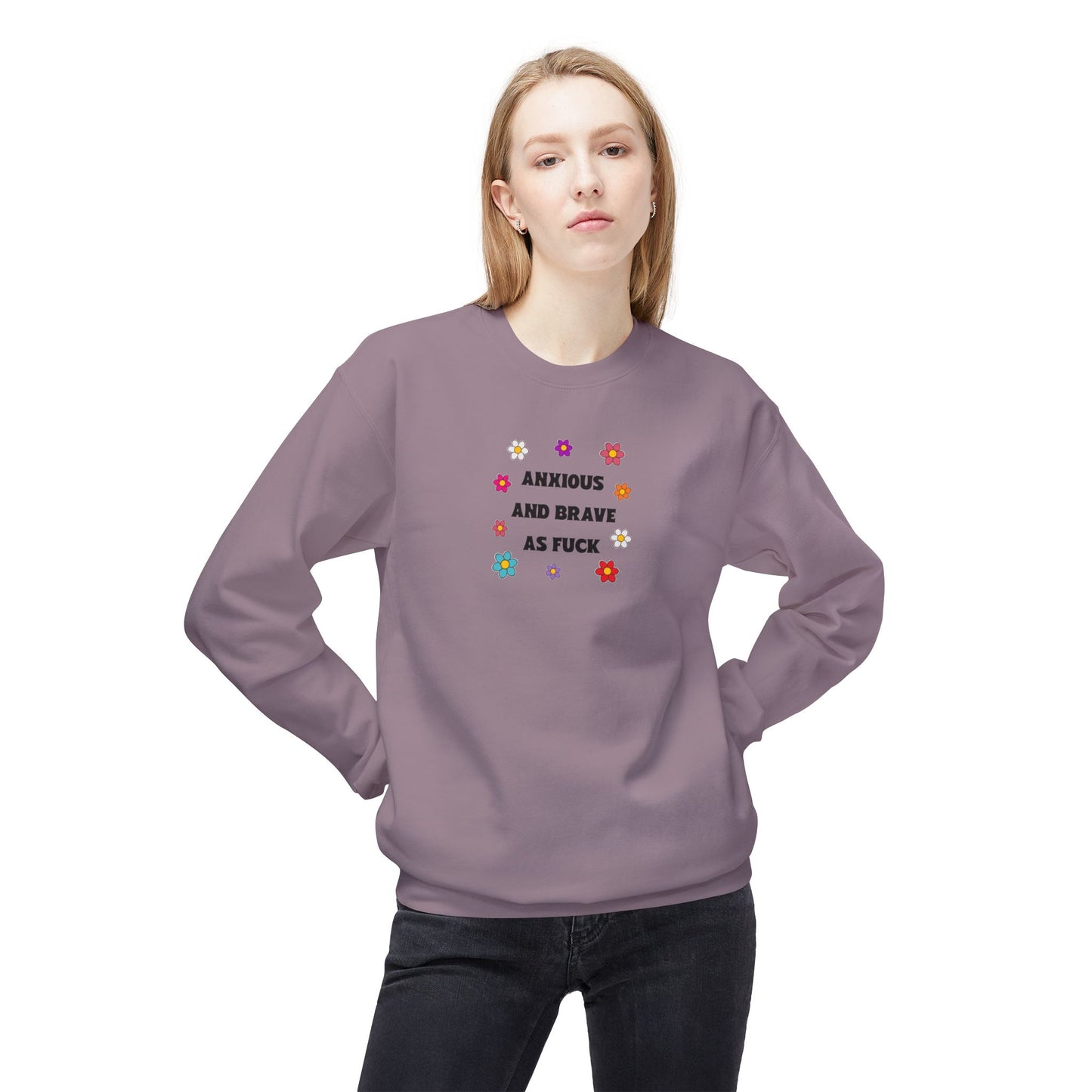 anxious and brave as f*ck sweatshirt